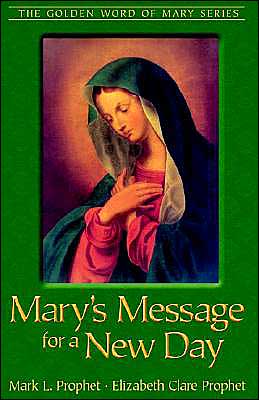 Mary's Message for A New Day - Mark L. Prophet - Books - Summit University Press,U.S. - 9780922729883 - February 15, 2009