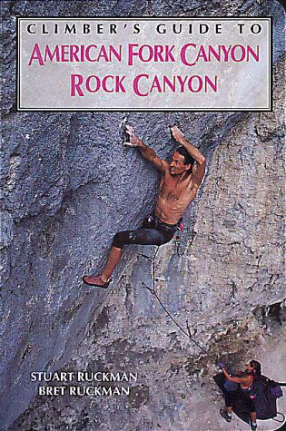 Cover for Bret Ruckman · Climber's Guide to American Fork / Rock Canyon - Regional Rock Climbing Series (Paperback Book) [1st edition] (1995)
