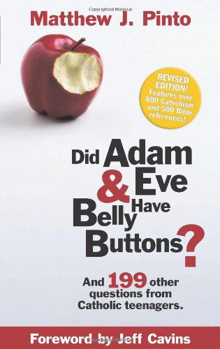 Cover for Matthew J. Pinto · Did Adam and Eve Have Belly Buttons?: and 199 Other Questions from Catholic Teenagers (Paperback Book) [Revised edition] (2003)