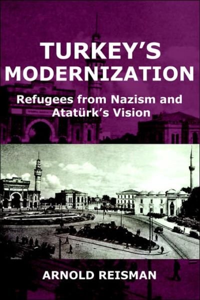 Cover for Arnold Reisman · Turkey's Modernization: Refugees from Nazism and Ataturk's Vision (Paperback Book) (2006)