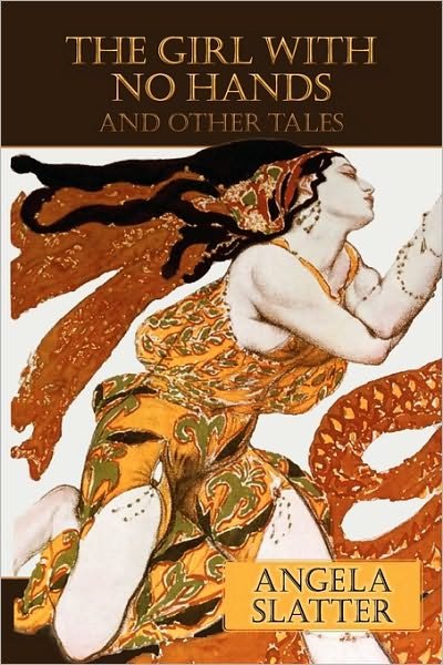 The Girl With No Hands (and Other Tales) - Angela Slatter - Kirjat - Ticonderoga Publications - 9780980628883 - sunnuntai 1. elokuuta 2010