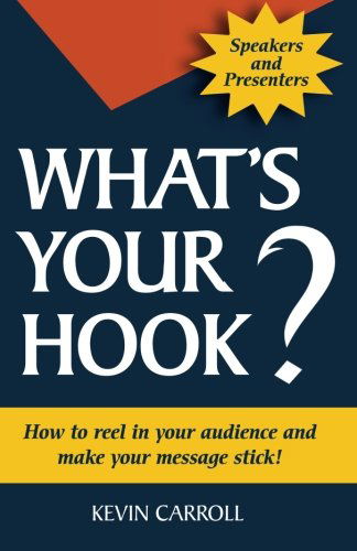 Cover for Kevin Carroll · What's Your Hook?: 26 Creative Ways to Make Your Message Stick (Paperback Book) (2012)