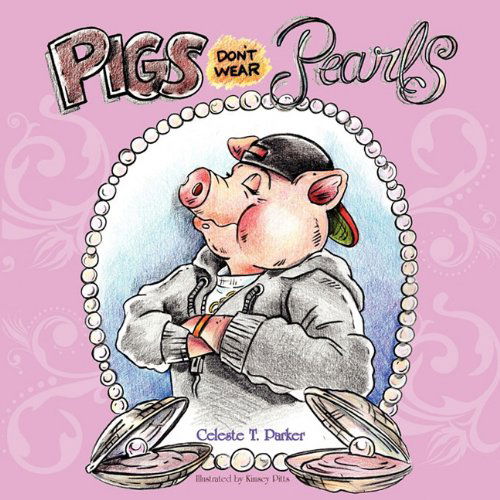 Cover for Celeste T. Parker · Pigs Don't Wear Pearls (Paperback Book) (2010)