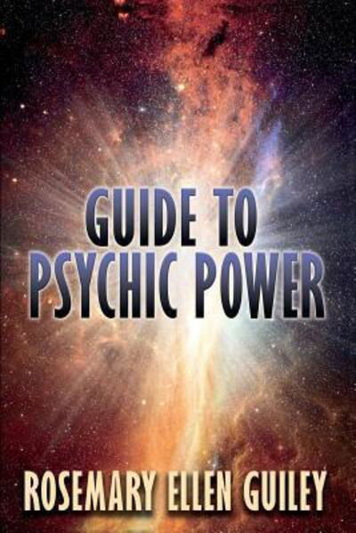 Guide to Psychic Power - Rosemary Ellen Guiley - Kirjat - Visionary Living, Inc. - 9780986077883 - perjantai 10. heinäkuuta 2015