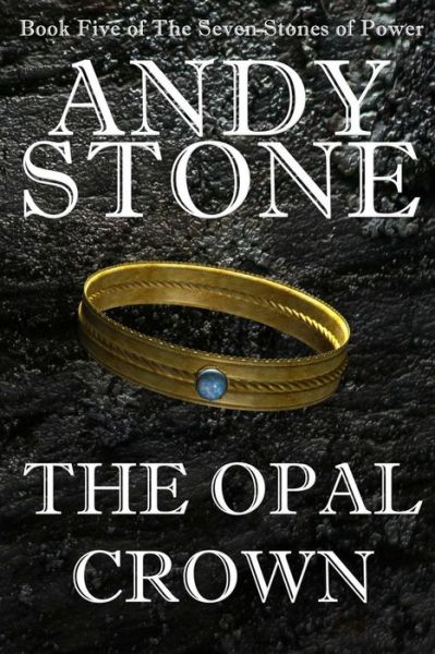 Cover for Andy Stone · The Opal Crown - Book Five of the Seven Stones of Power (Paperback Book) (2016)