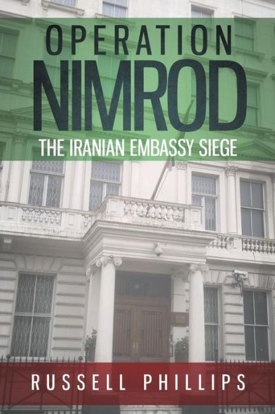 Cover for Russell Phillips · Operation Nimrod: the Iranian Embassy Siege (Paperback Book) (2015)