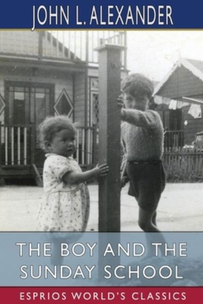 John L Alexander · The Boy and the Sunday School (Esprios Classics) (Pocketbok) (2024)