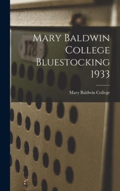 Mary Baldwin College Bluestocking 1933 - Mary Baldwin College - Livros - Hassell Street Press - 9781013329883 - 9 de setembro de 2021