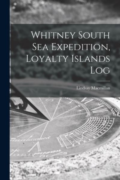 Cover for Lindsay MacMillan · Whitney South Sea Expedition, Loyalty Islands Log (Paperback Book) (2021)