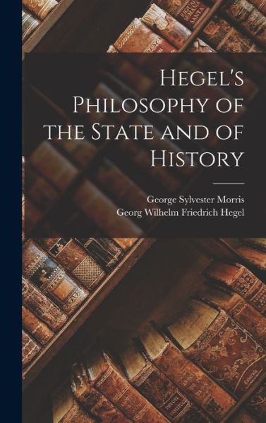 Cover for Georg Wilhelm Friedrich Hegel · Hegel's Philosophy of the State and of History (Bog) (2022)