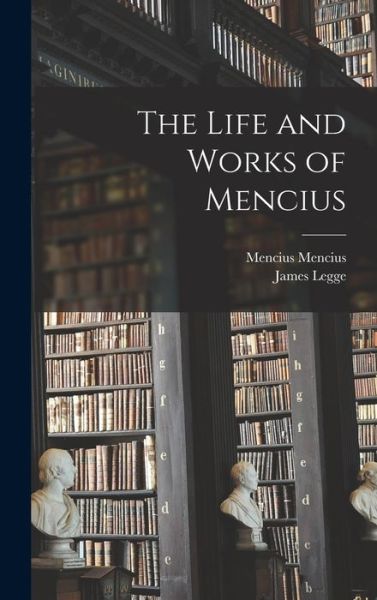 Cover for James Legge · Life and Works of Mencius (Book) (2022)