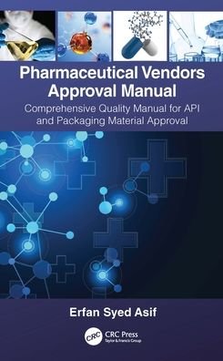 Cover for Erfan Syed Asif · Pharmaceutical Vendors Approval Manual: A Comprehensive Quality Manual for API and Packaging Material Approval (Hardcover bog) (2021)