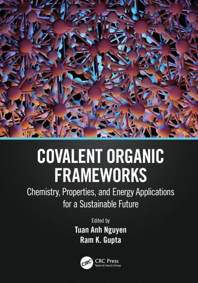 Covalent Organic Frameworks: Chemistry, Properties, and Energy Applications for a Sustainable Future - Tuan Anh Nguyen - Boeken - Taylor & Francis Ltd - 9781032069883 - 25 augustus 2022