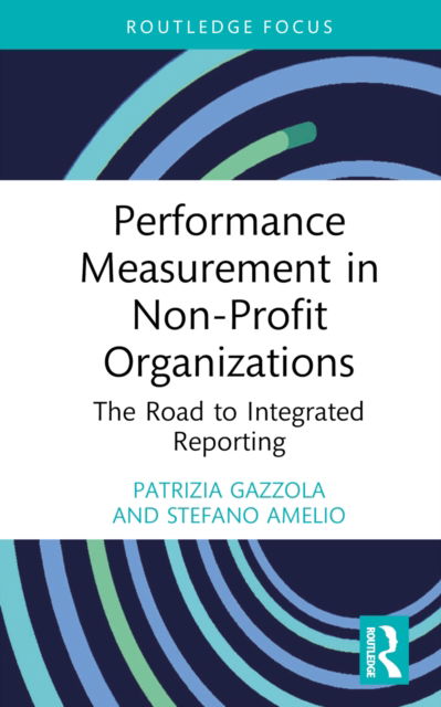 Cover for Gazzola, Patrizia (University of Insubria, Italy) · Performance Measurement in Non-Profit Organizations: The Road to Integrated Reporting - Routledge Focus on Business and Management (Hardcover Book) (2022)