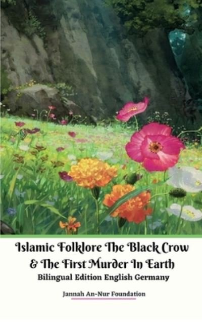 Cover for Jannah An-Nur Foundation · Islamic Folklore The Black Crow and The First Murder In Earth Bilingual Edition English Germany (Paperback Book) (2020)