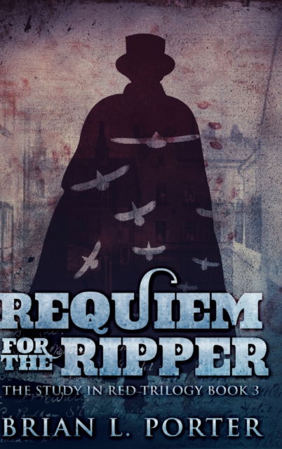 Cover for Brian L Porter · Requiem For The Ripper (Hardcover Book) (2021)