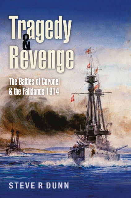 Cover for Steve Dunn · Tragedy and Revenge: The Battles of Coronel &amp; the Falklands, 1914 (Hardcover Book) (2025)