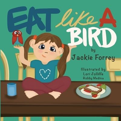 Cover for Jackie A Forrey · Eat Like a Bird (Paperback Book) (2020)