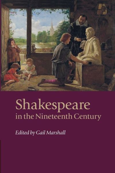 Shakespeare in the Nineteenth Century - Gail Marshall - Books - Cambridge University Press - 9781107479883 - 2015