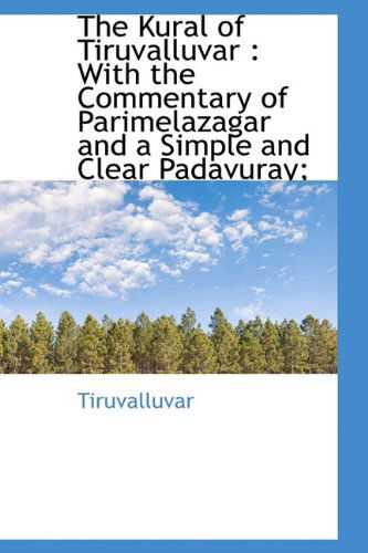 Cover for Tiruvalluvar · The Kural of Tiruvalluvar: With the Commentary of Parimelazagar and a Simple and Clear Padavuray; (Hardcover Book) (2009)