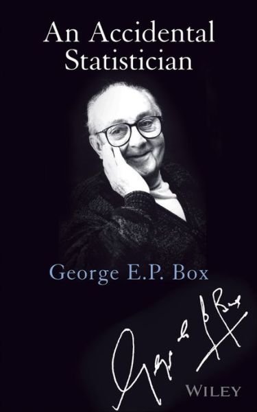 Cover for Box, George E. P. (University of Wisconsin, Madison, WI) · An Accidental Statistician: The Life and Memories of George E. P. Box (Gebundenes Buch) (2013)