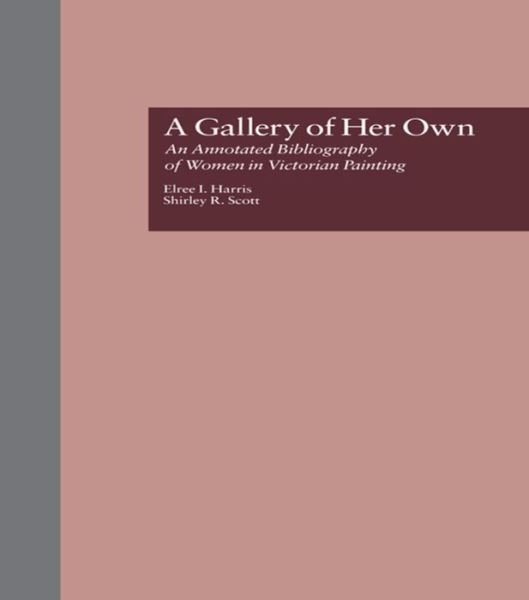 Cover for Elree I. Harris · A Gallery of Her Own: An Annotated Bibliography of Women in Victorian Painting (Paperback Book) (2015)
