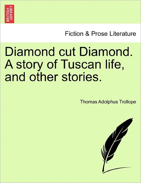 Cover for Thomas Adolphus Trollope · Diamond Cut Diamond. a Story of Tuscan Life, and Other Stories. (Taschenbuch) (2011)