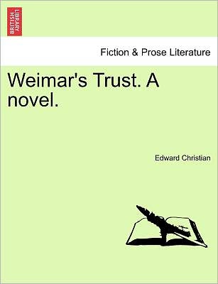 Cover for Edward Christian · Weimar's Trust. a Novel. (Paperback Book) (2011)