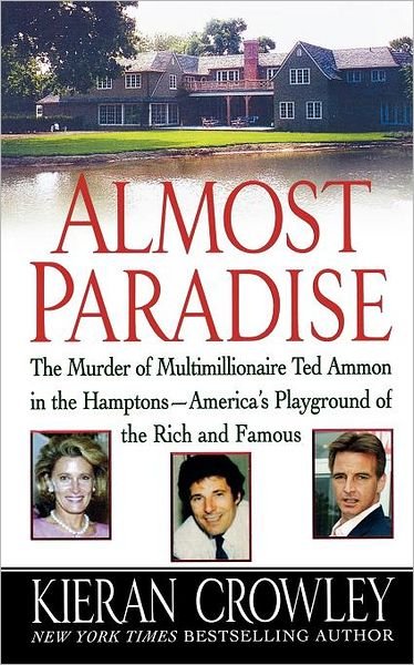 Cover for Kieran Mark Crowley · Almost Paradise: the East Hampton Murder of Ted Ammon (Paperback Book) (2005)