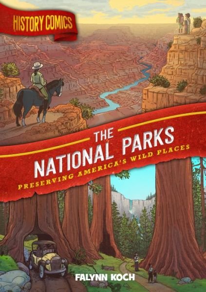 Cover for Falynn Koch · History Comics: The National Parks: Preserving America's Wild Places - History Comics (Pocketbok) (2022)