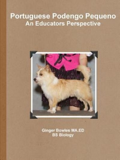 Cover for Ginger Bowles · Portuguese Podengo Pequeno An Educators Perspective (Pocketbok) (2011)