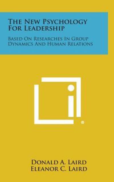 Cover for Donald a Laird · The New Psychology for Leadership: Based on Researches in Group Dynamics and Human Relations (Hardcover Book) (2013)