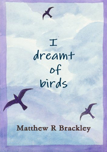 Cover for Matthew R Brackley · I Dreamt of Birds (Paperback Bog) (2014)