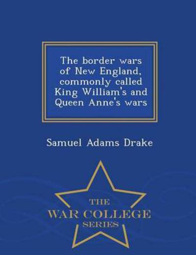 Cover for Samuel Adams Drake · The Border Wars of New England, Commonly (Paperback Book) (2015)