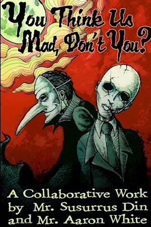 Cover for Susurrus Din · You Think Us Mad, Don't You? (Book) (2013)