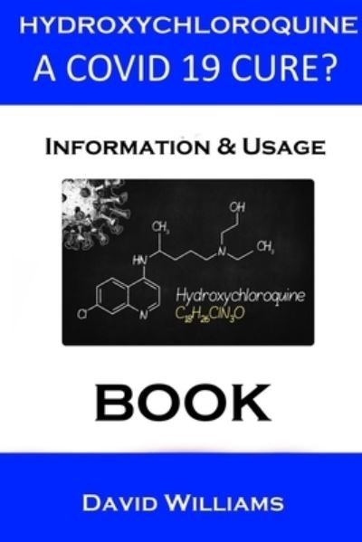 Hydroxychloroquine. The Potential Covid 19 Cure. - David Williams - Bücher - Lulu.com - 9781312606883 - 31. August 2021