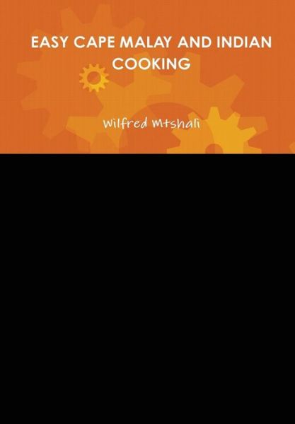 Cover for Wilfred Mtshali · Easy Cape Malay and Indian Cooking (Hardcover Book) (2015)