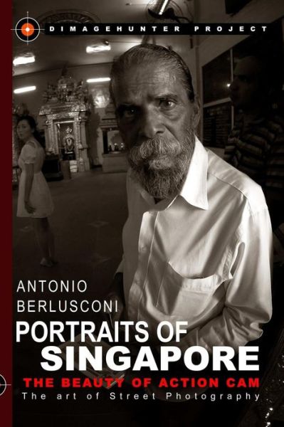 Cover for Antonio Berlusconi · Portraits of Singapore The Beauty of Action Cam - The Art of Street Photography (Paperback Book) (2017)