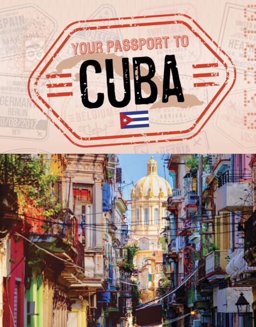 Ruth Manning · Your Passport to Cuba - World Passport (Hardcover Book) (2024)