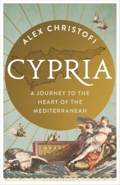 Cover for Alex Christofi · Cypria: A Journey to the Heart of the Mediterranean (Gebundenes Buch) (2024)