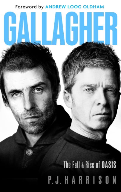 Gallagher: The Fall and Rise of Oasis: the must-read new biography of one of the world's biggest bands - PJ Harrison - Books - Little, Brown - 9781408723883 - May 15, 2025