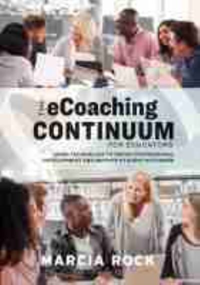 The eCoaching Continuum for Educators: Using Technology to Enrich Professional Development and Improve Student Outcomes - Marcia Rock - Books - Association for Supervision & Curriculum - 9781416627883 - September 23, 2019