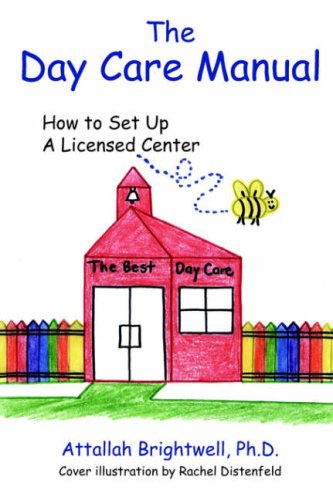 Cover for Attallah Brightwell Ph.d. · The Day Care Manual: How to Set Up a Licensed Center (Taschenbuch) (2006)