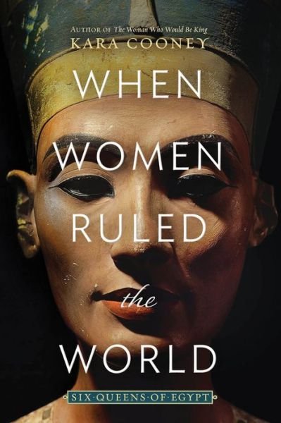 Cover for Kara Cooney · When Women Ruled the World: Six Queens of Egypt (Pocketbok) (2020)