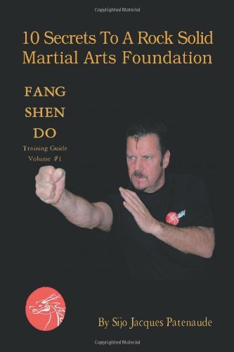 Cover for Sijo Jacques Patenaude · 10 Secrets to a Rock Solid Martial Arts Foundation: Fang Shen Do Training Guide Volume #1 (Paperback Bog) (2011)