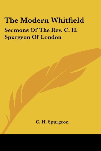 Cover for C. H. Spurgeon · The Modern Whitfield: Sermons of the Rev. C. H. Spurgeon of London (Taschenbuch) (2007)