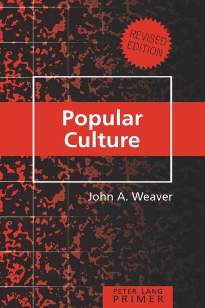 Cover for John A. Weaver · Popular Culture Primer: Revised Edition - Counterpoints Primers (Paperback Book) [3 Revised edition] (2009)