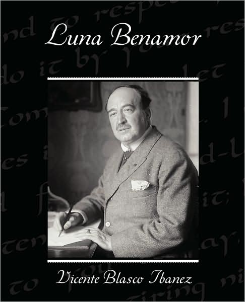 Luna Benamor - Vicente Blasco Ibanez - Books - Book Jungle - 9781438519883 - June 8, 2009