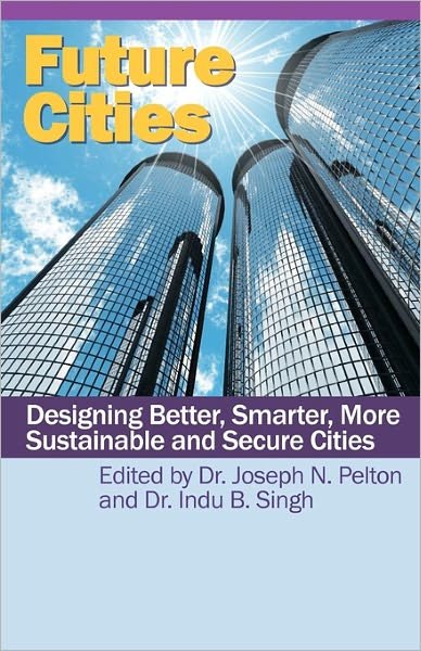 Cover for Indu Singh · Future Cities: Designing Better, Smarter, More Sustainable and Secure Cities (Paperback Bog) (2009)