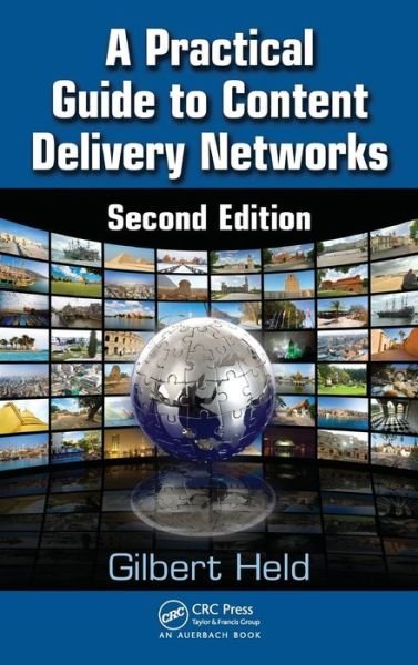 Cover for Gilbert Held · A Practical Guide to Content Delivery Networks (Hardcover Book) (2010)